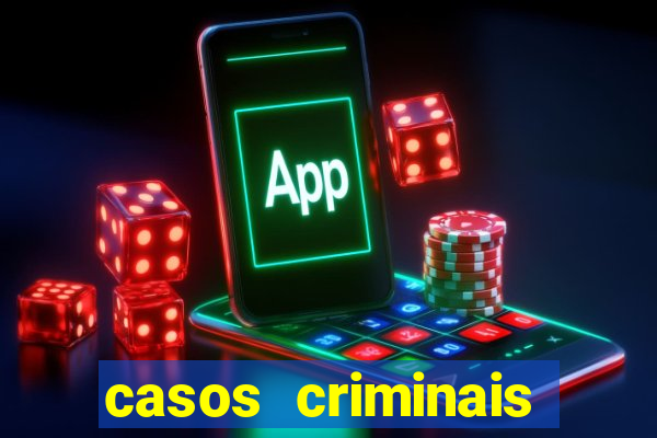 casos criminais para resolver